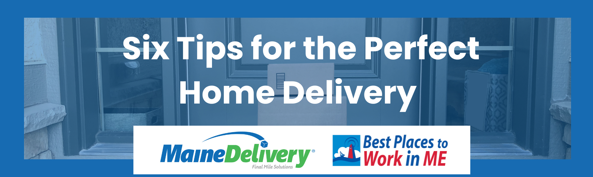 Six Tips for the Perfect Home Delivery Process with MaineDelivery ...